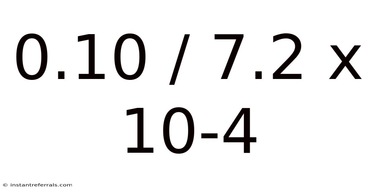 0.10 / 7.2 X 10-4