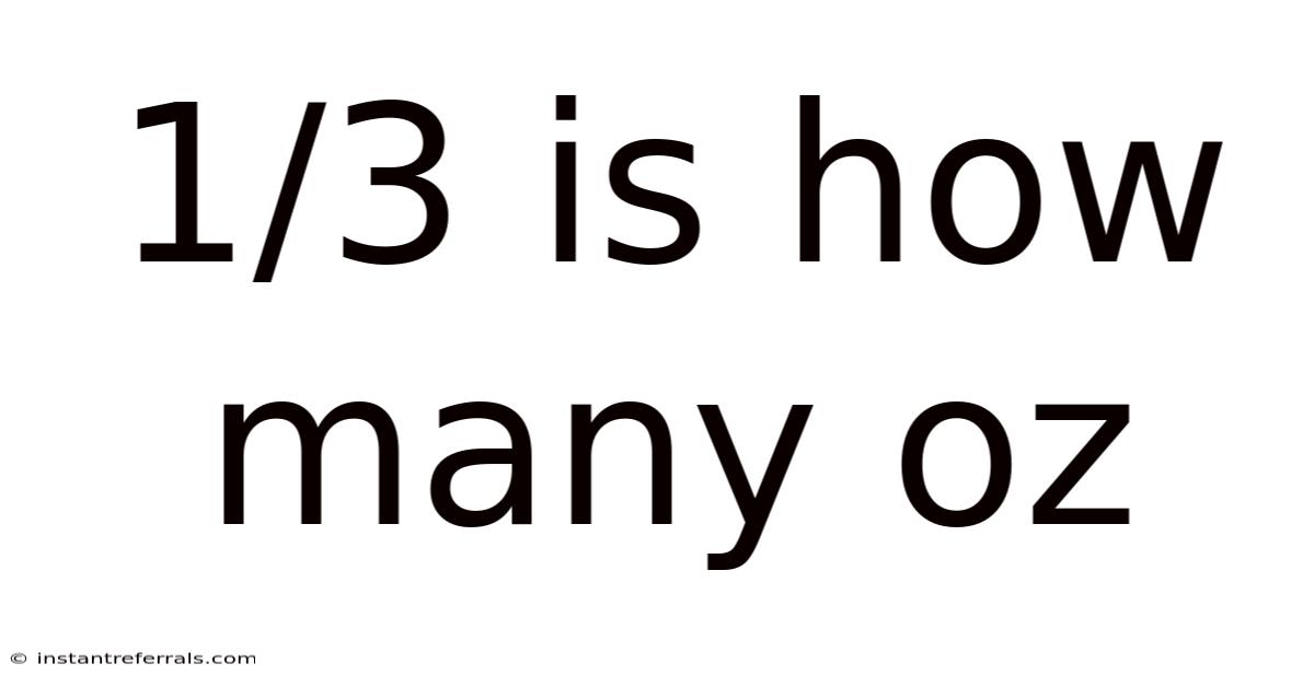 1/3 Is How Many Oz