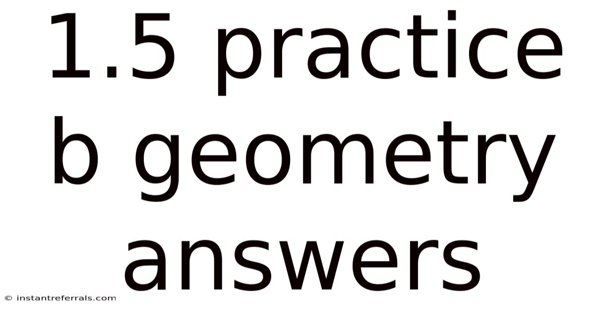 1.5 Practice B Geometry Answers