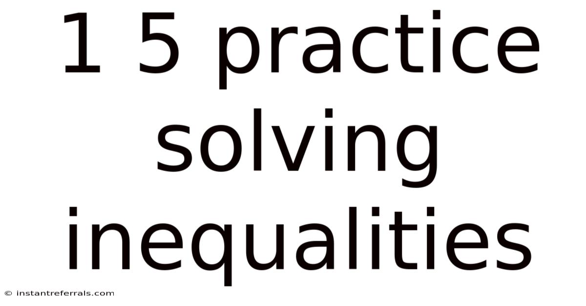 1 5 Practice Solving Inequalities
