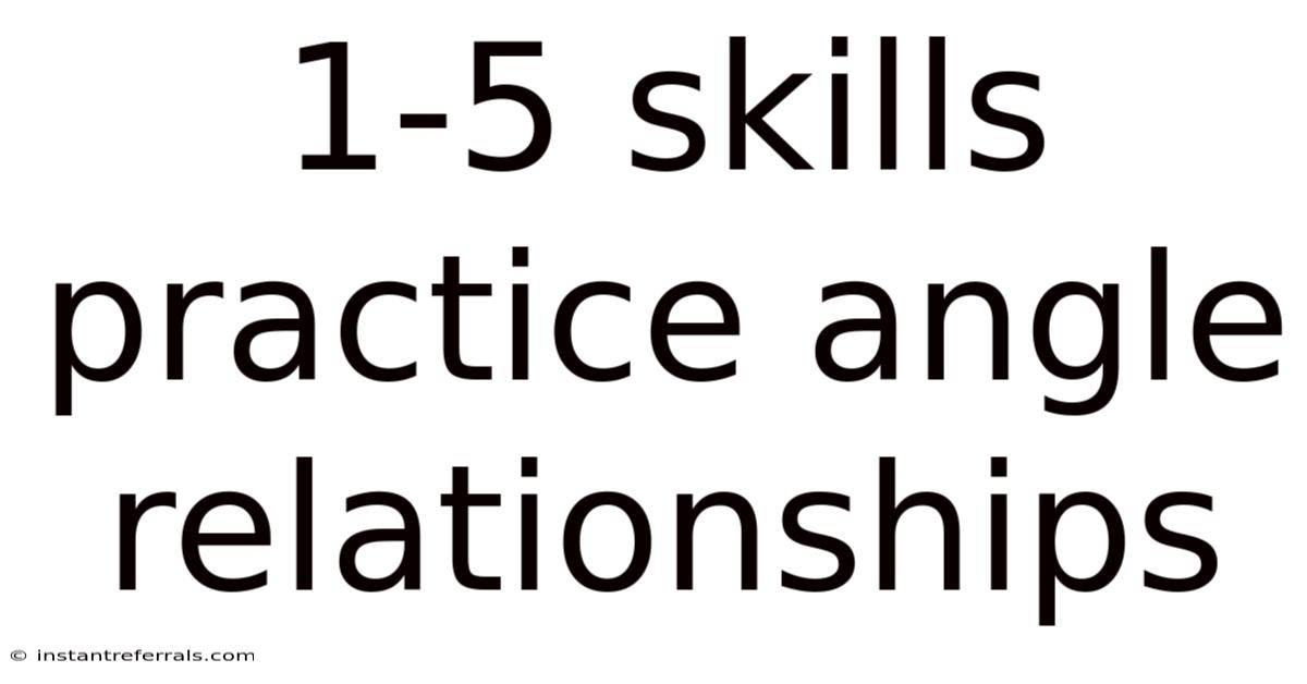 1-5 Skills Practice Angle Relationships