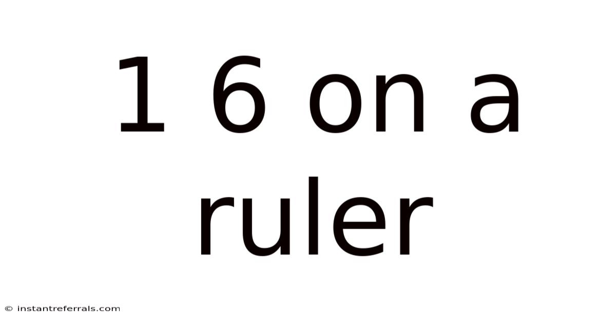 1 6 On A Ruler