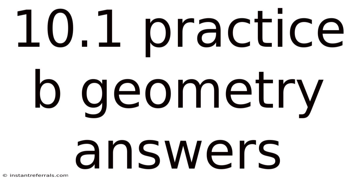 10.1 Practice B Geometry Answers