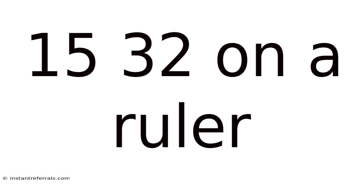 15 32 On A Ruler