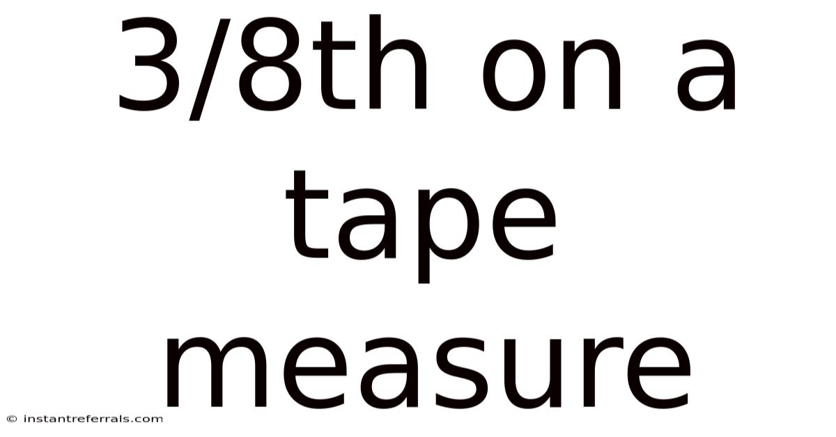 3/8th On A Tape Measure
