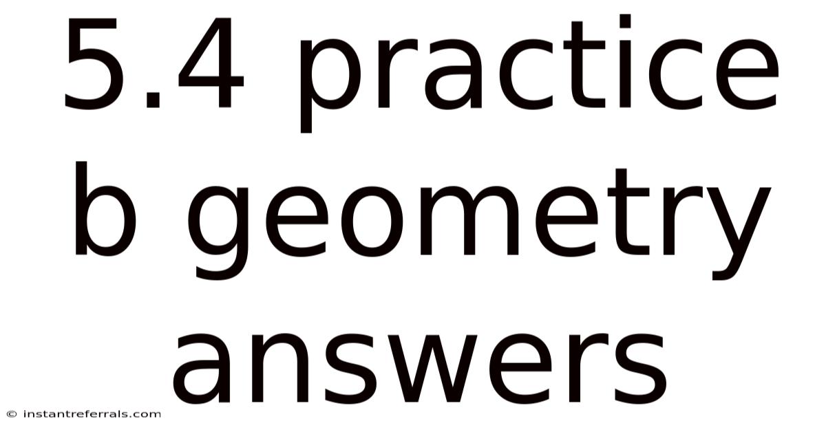 5.4 Practice B Geometry Answers