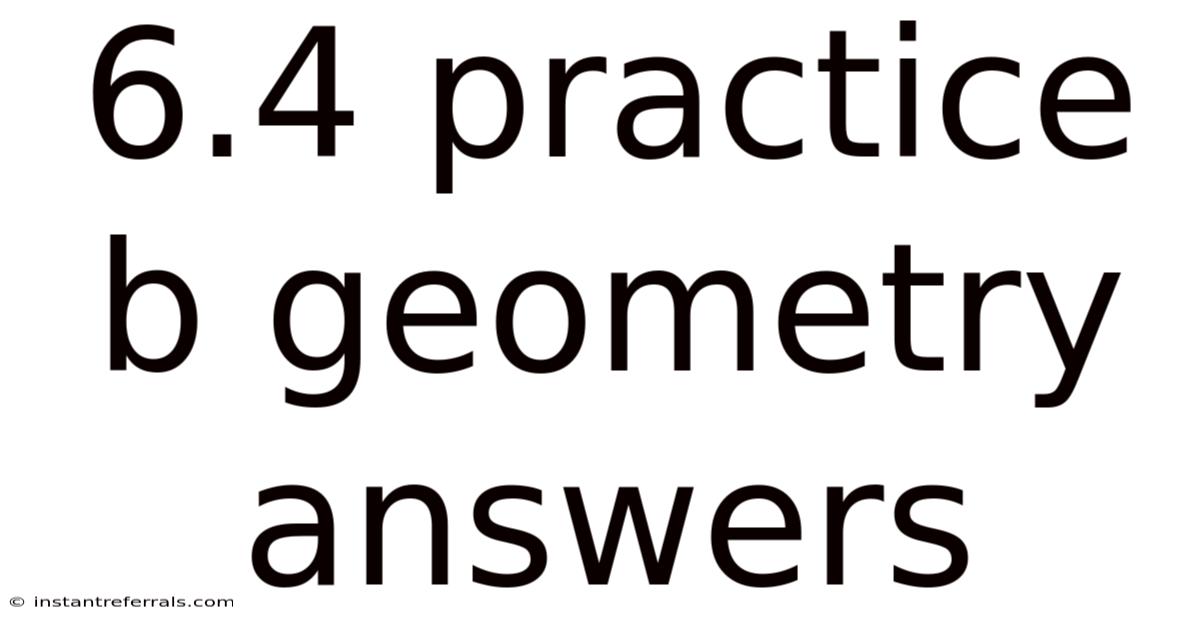 6.4 Practice B Geometry Answers
