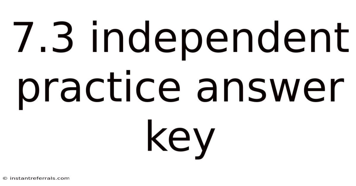 7.3 Independent Practice Answer Key