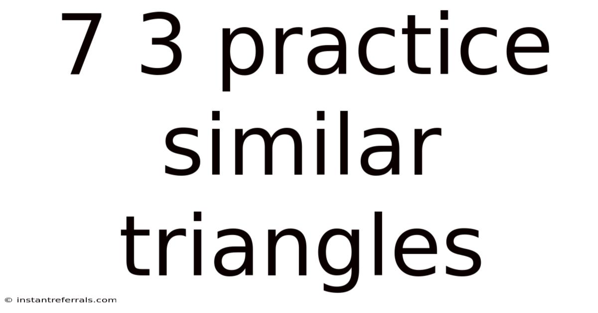 7 3 Practice Similar Triangles