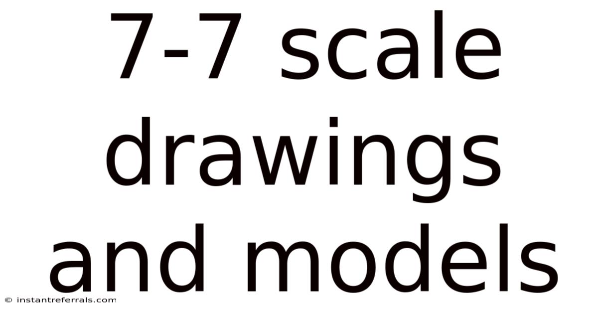 7-7 Scale Drawings And Models