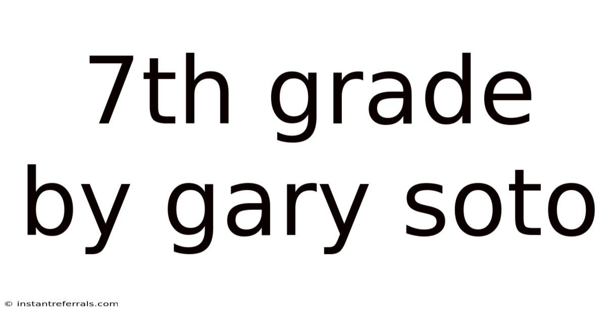 7th Grade By Gary Soto