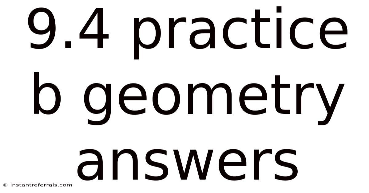 9.4 Practice B Geometry Answers
