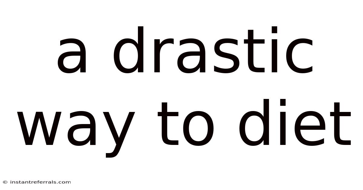A Drastic Way To Diet