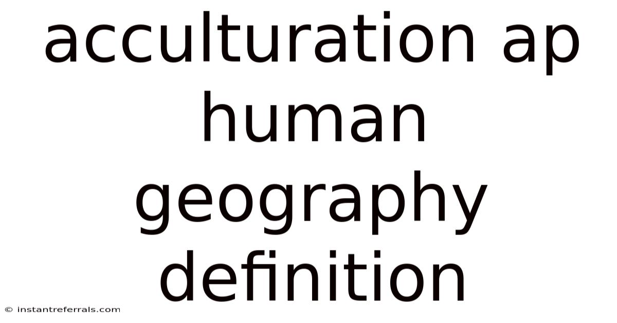 Acculturation Ap Human Geography Definition