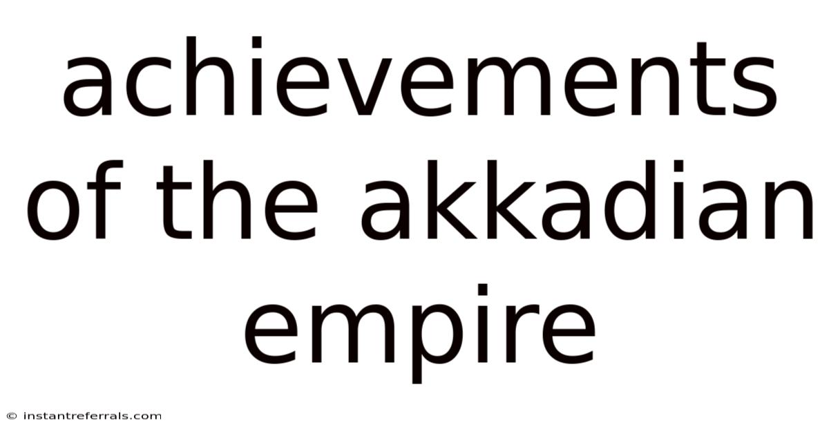 Achievements Of The Akkadian Empire
