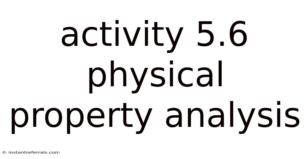 Activity 5.6 Physical Property Analysis