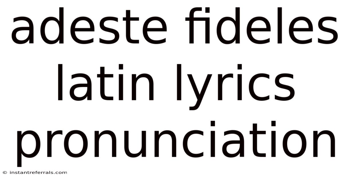 Adeste Fideles Latin Lyrics Pronunciation