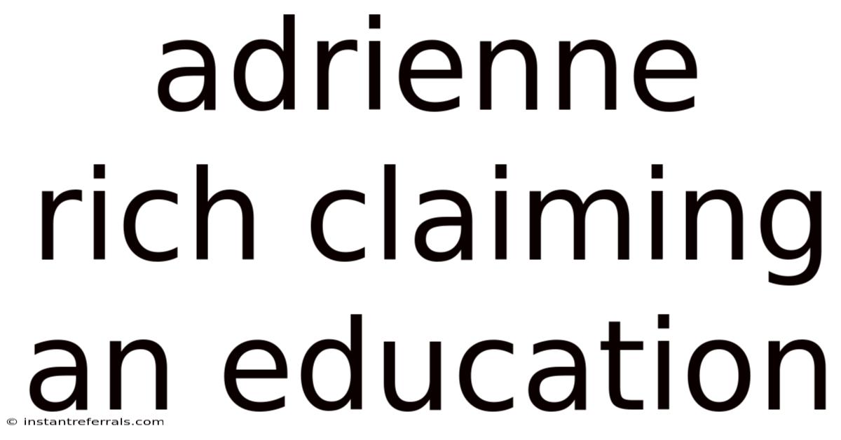 Adrienne Rich Claiming An Education