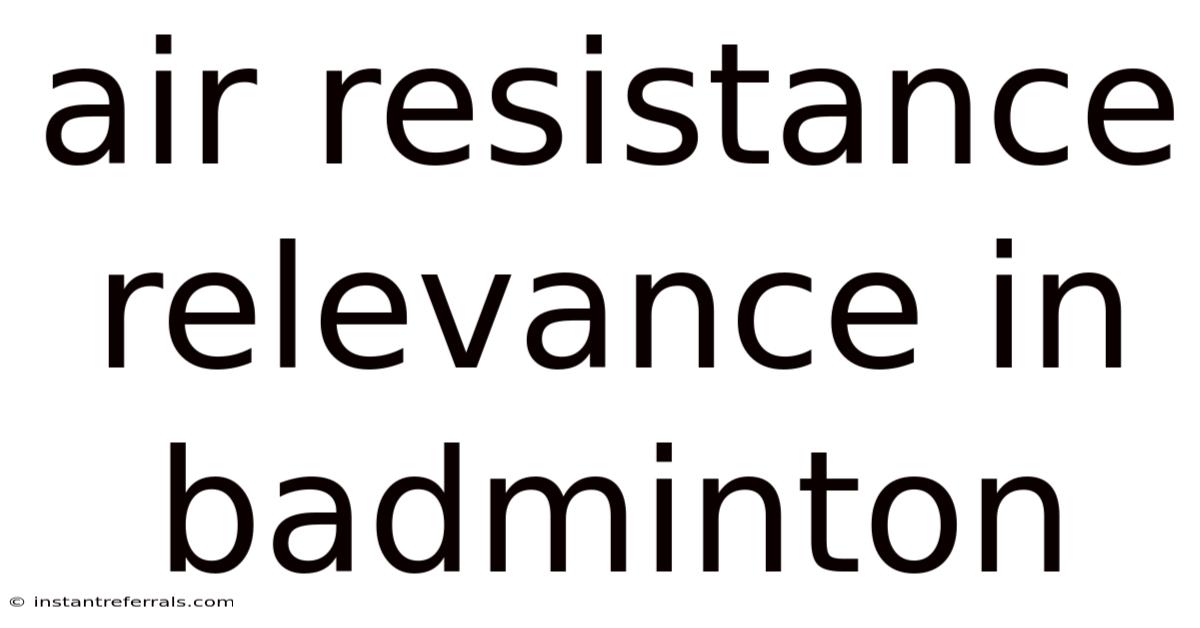 Air Resistance Relevance In Badminton