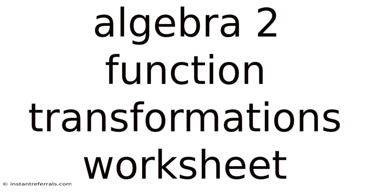 Algebra 2 Function Transformations Worksheet