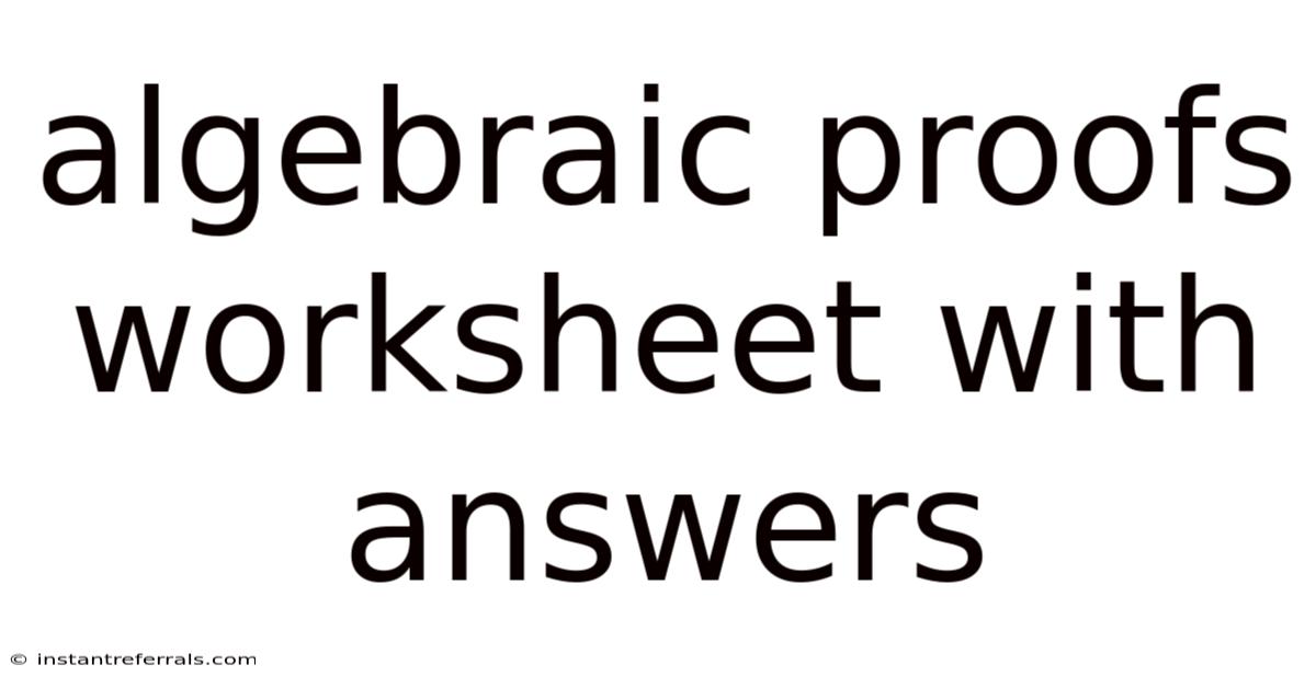 Algebraic Proofs Worksheet With Answers