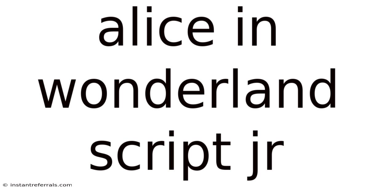 Alice In Wonderland Script Jr