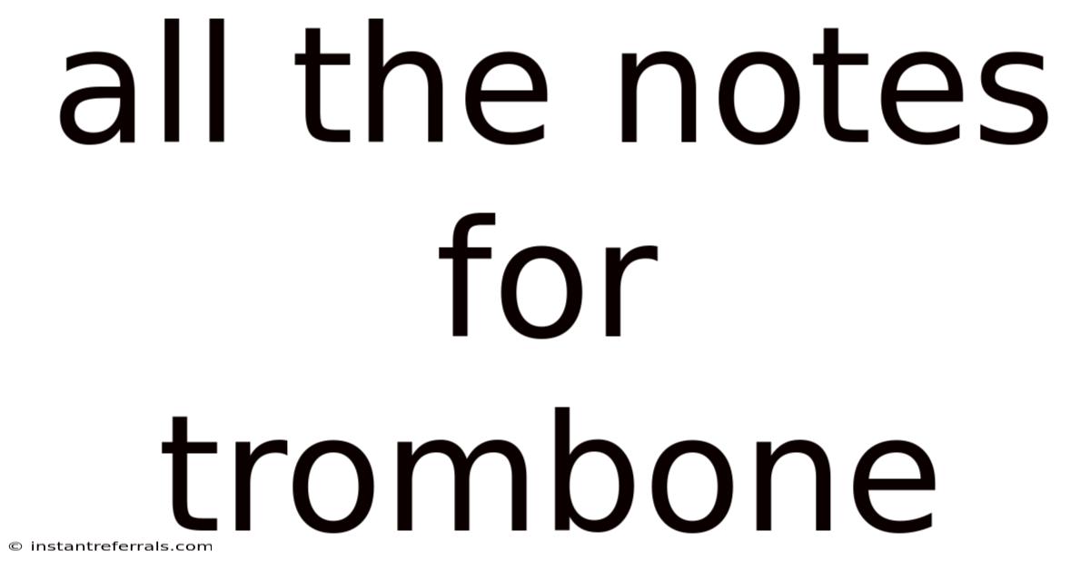 All The Notes For Trombone