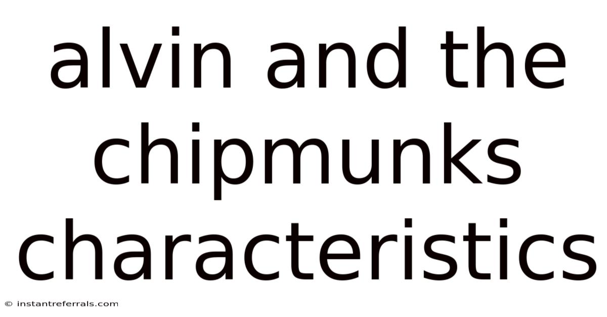 Alvin And The Chipmunks Characteristics