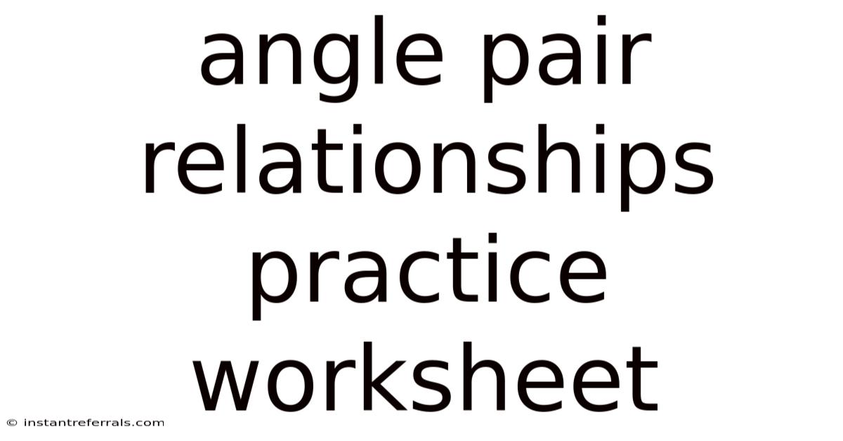 Angle Pair Relationships Practice Worksheet