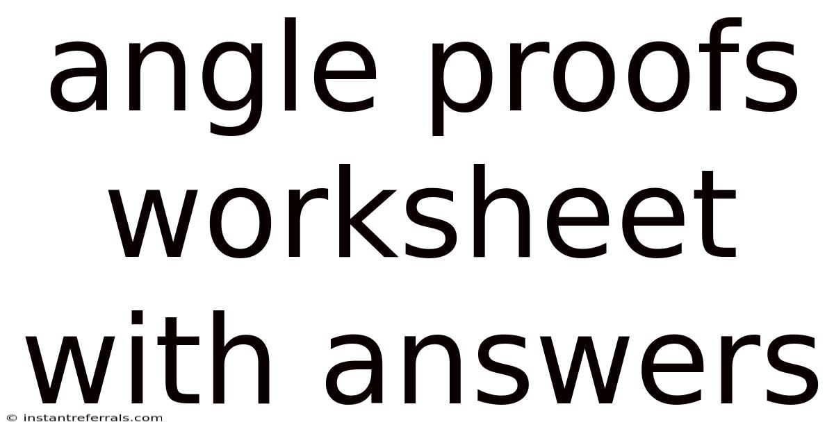 Angle Proofs Worksheet With Answers