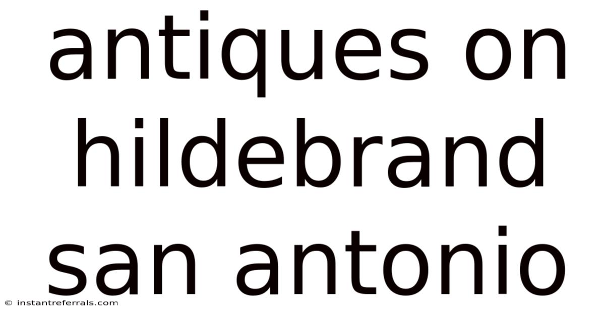 Antiques On Hildebrand San Antonio