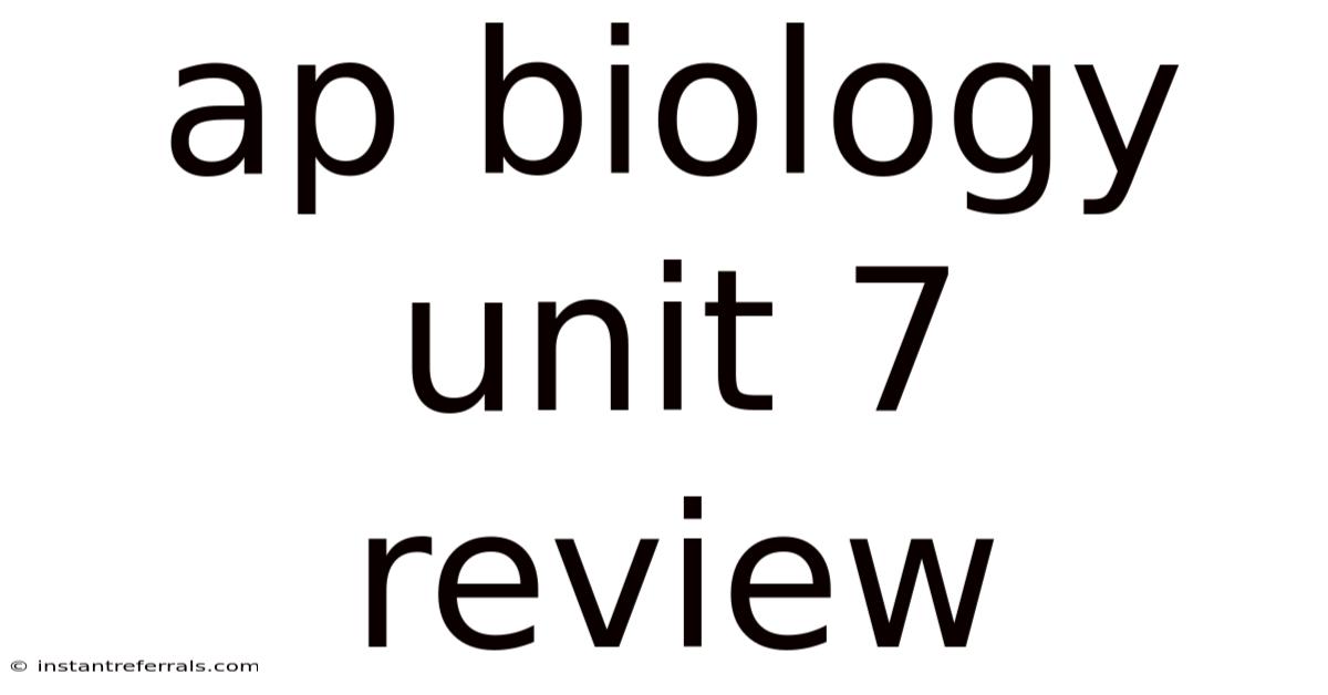 Ap Biology Unit 7 Review