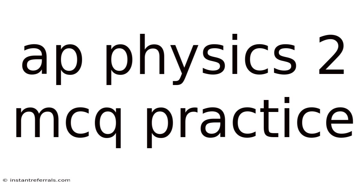 Ap Physics 2 Mcq Practice