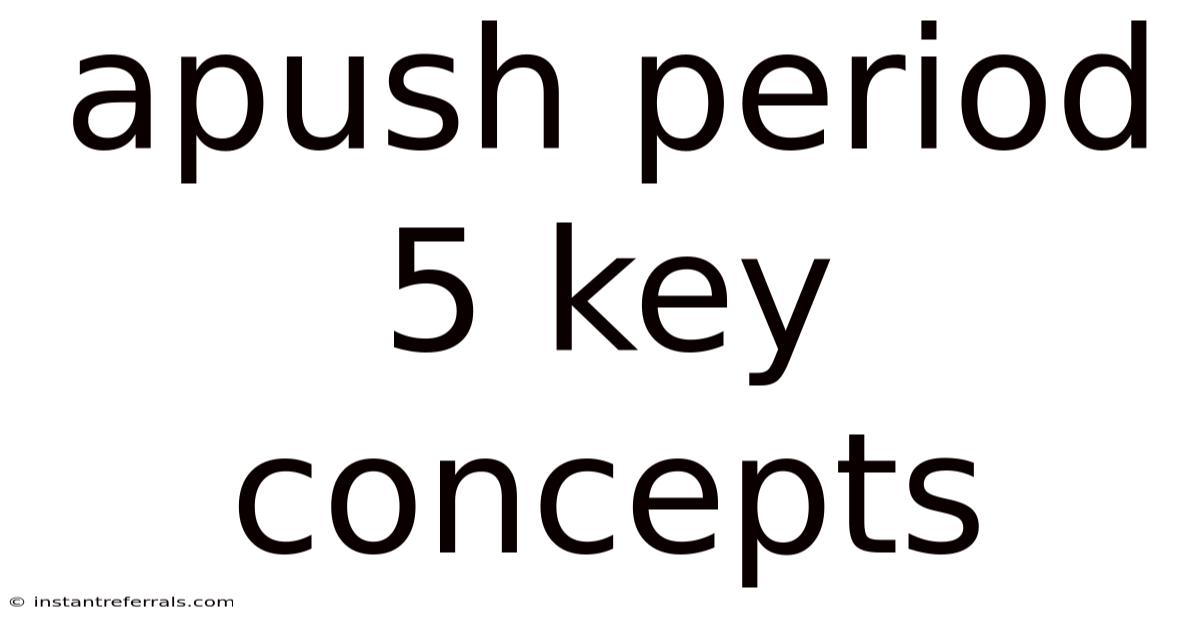 Apush Period 5 Key Concepts