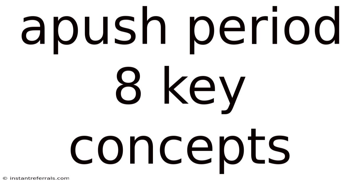 Apush Period 8 Key Concepts