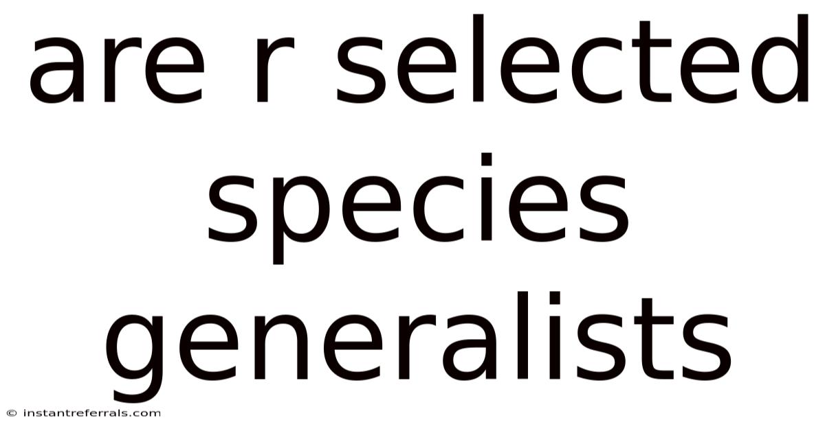 Are R Selected Species Generalists