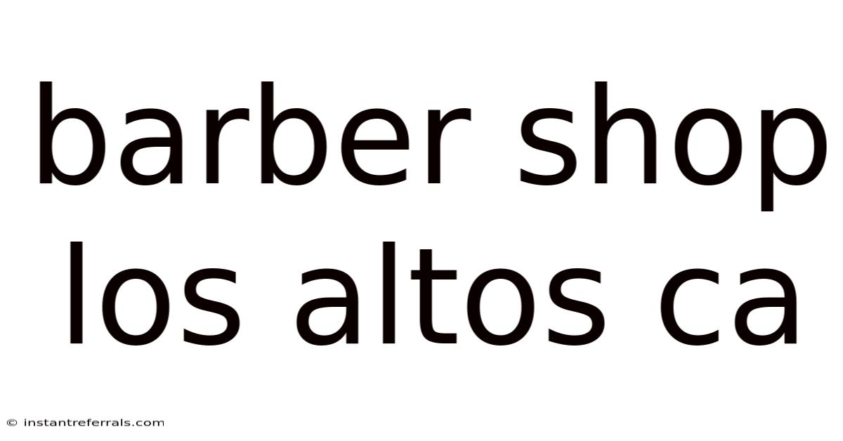 Barber Shop Los Altos Ca