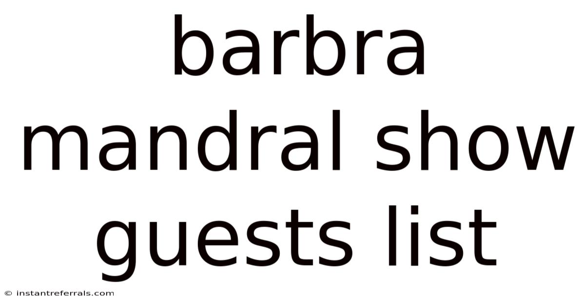 Barbra Mandral Show Guests List
