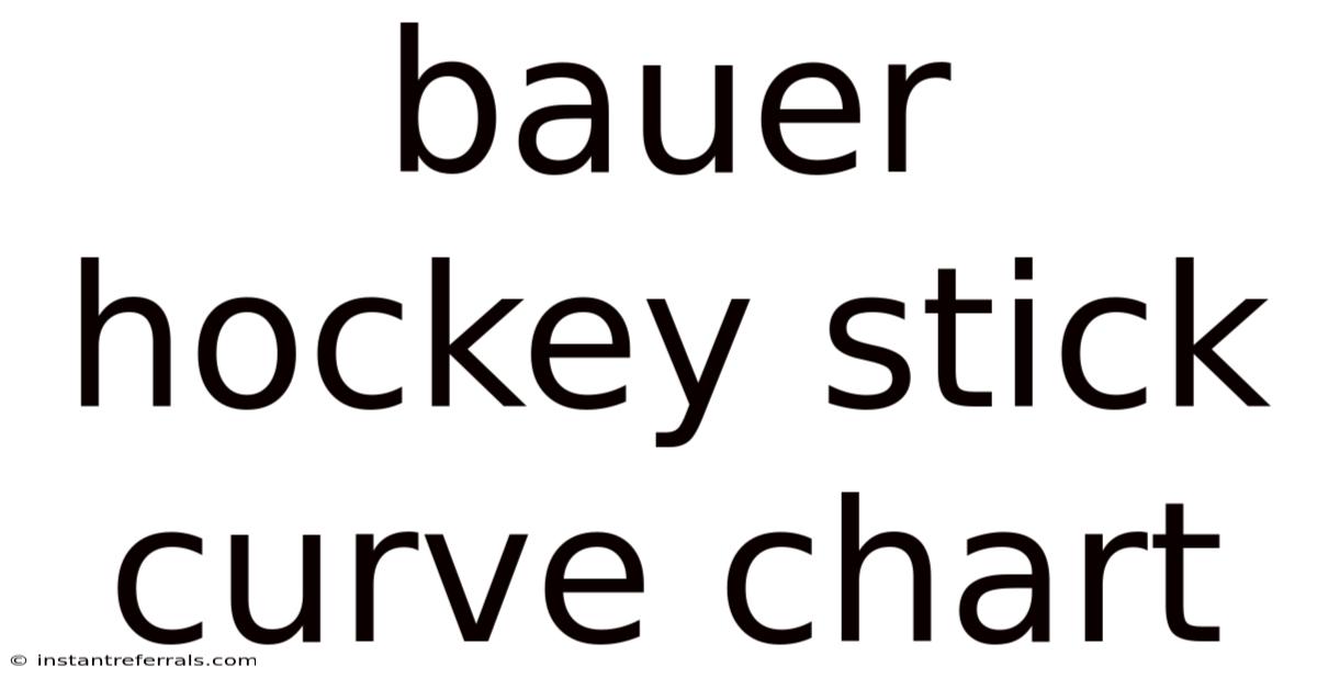 Bauer Hockey Stick Curve Chart
