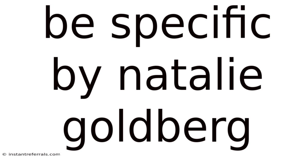 Be Specific By Natalie Goldberg