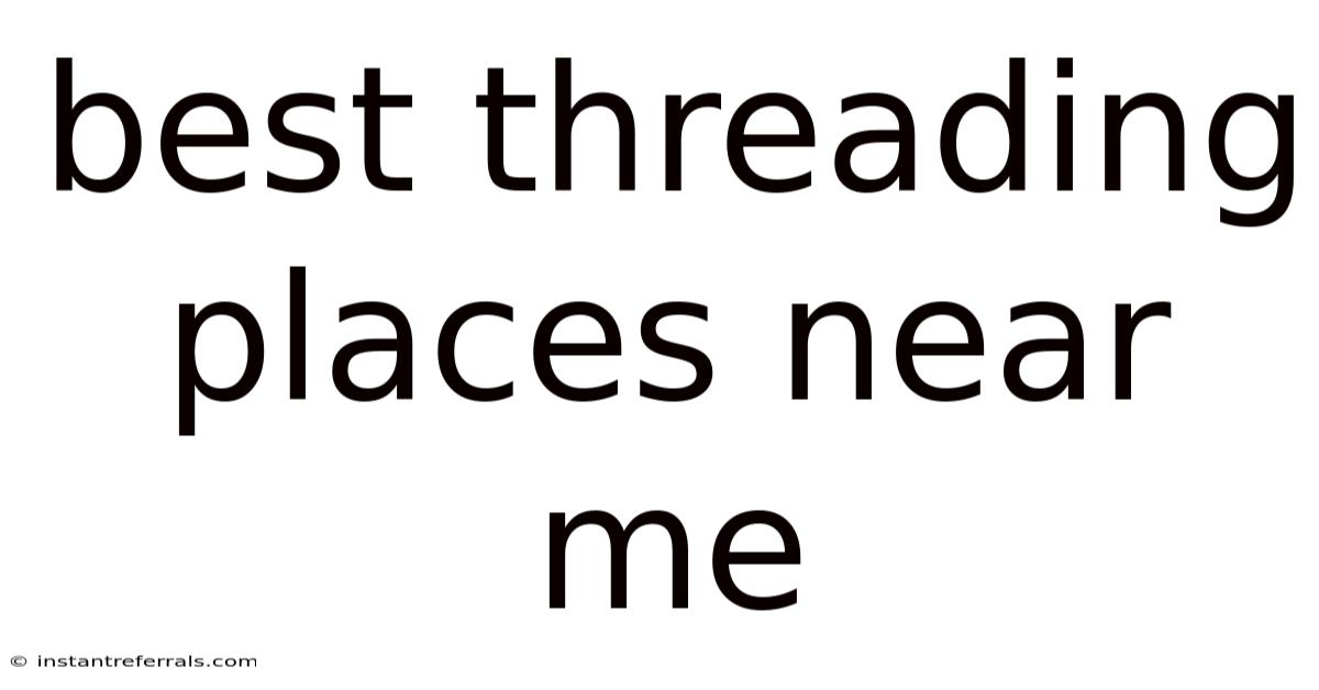 Best Threading Places Near Me