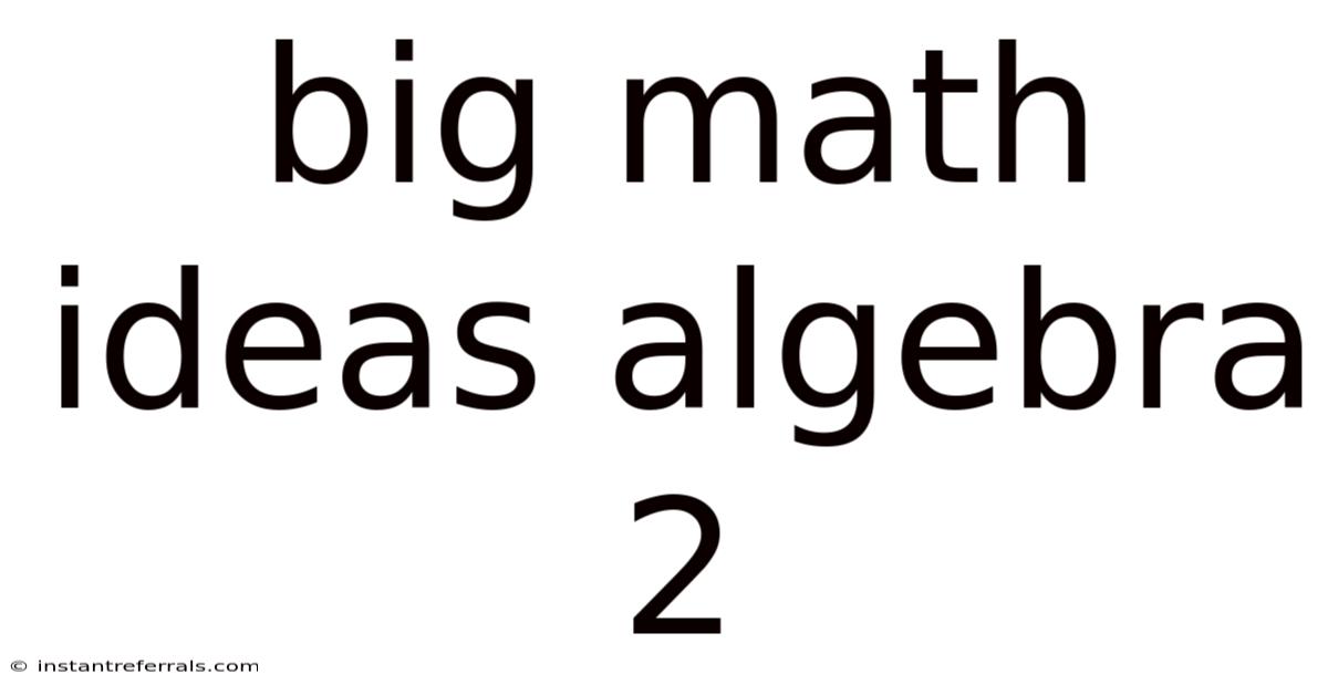 Big Math Ideas Algebra 2