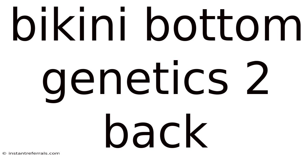 Bikini Bottom Genetics 2 Back