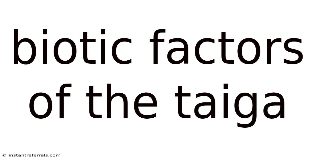 Biotic Factors Of The Taiga