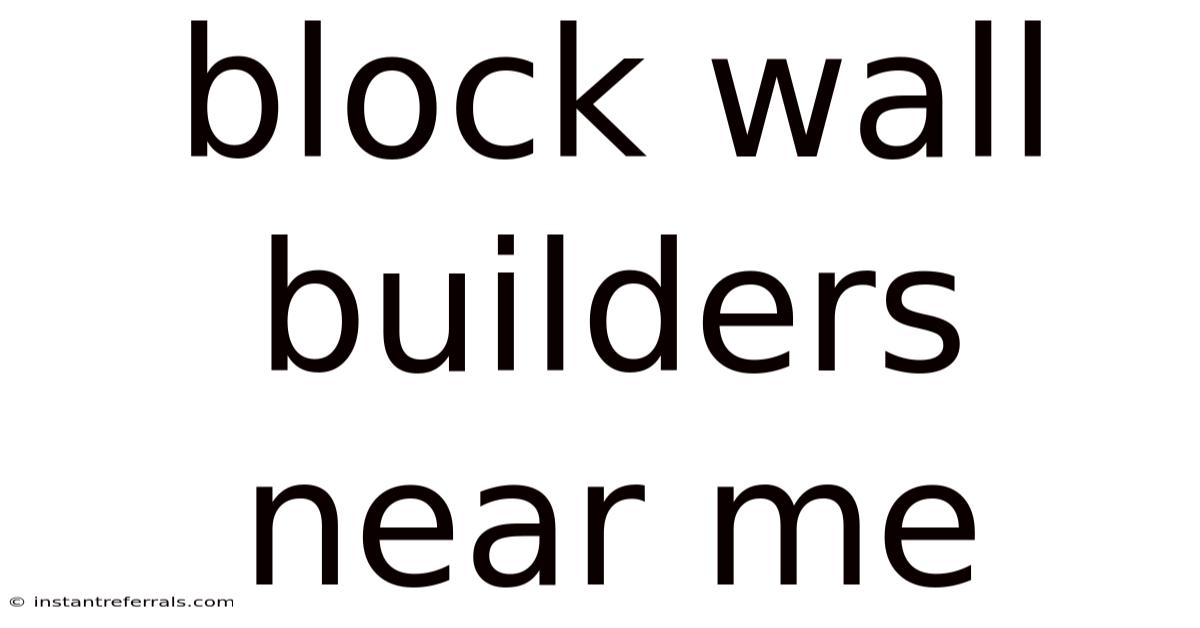 Block Wall Builders Near Me