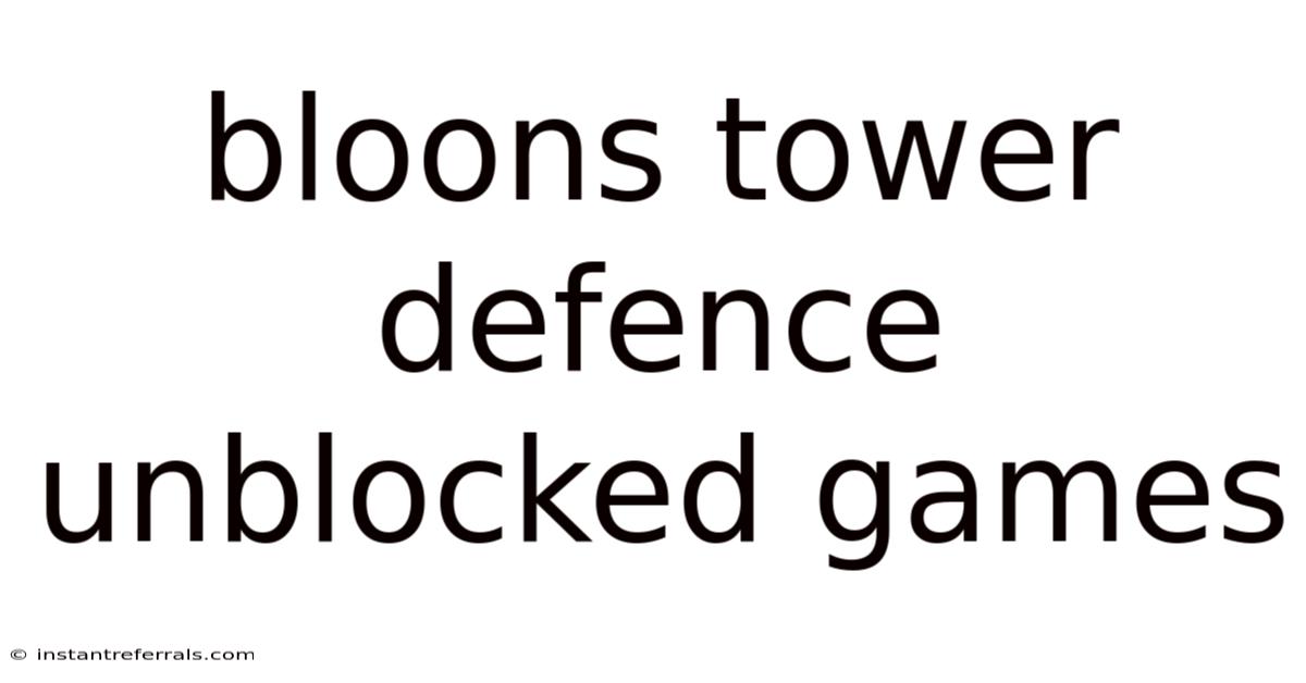 Bloons Tower Defence Unblocked Games