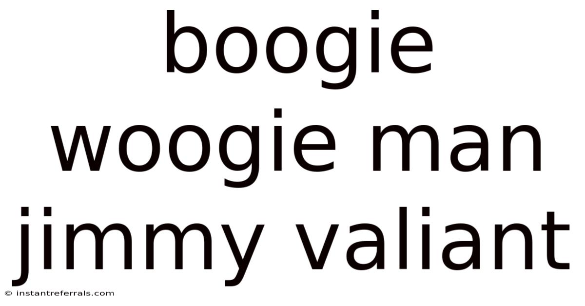Boogie Woogie Man Jimmy Valiant