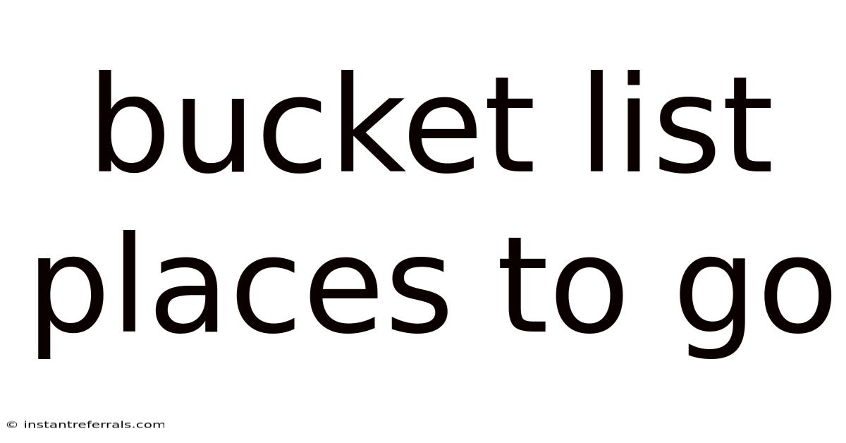 Bucket List Places To Go