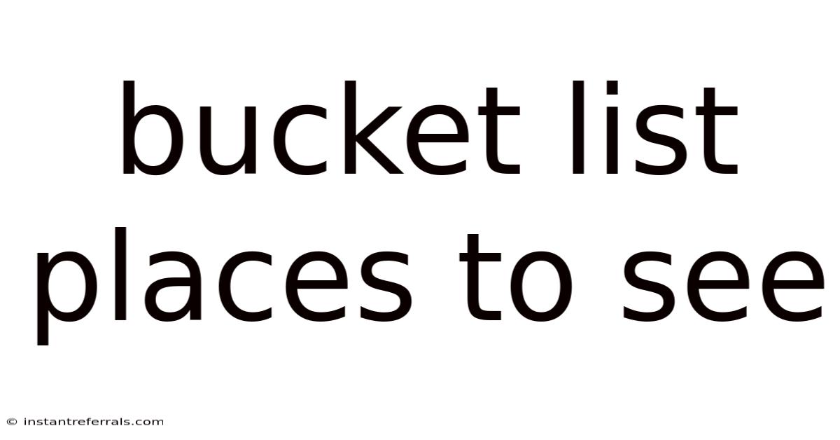 Bucket List Places To See