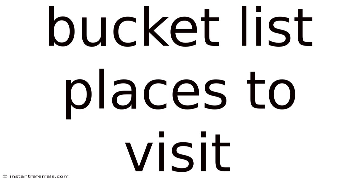 Bucket List Places To Visit